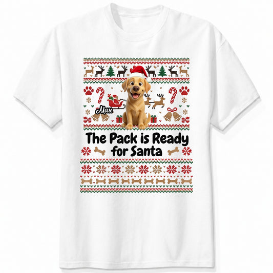 Custom Dogs Christmas T-Shirt, The Pack Is Ready For Santa Personalized Pet Shirt, Ugly Sweater Dog Tee FSDM84