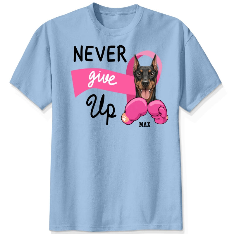 Never Give Up Breast Cancer Awareness Custom Personalized Dogs Unisex T-shirt for Dog Mom FSDM33