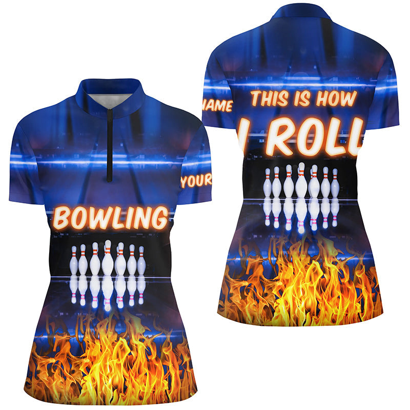 Custom blue flame Bowling Quarter-Zip Shirts For Women, this is how I roll team Bowling Jerseys NQS5634