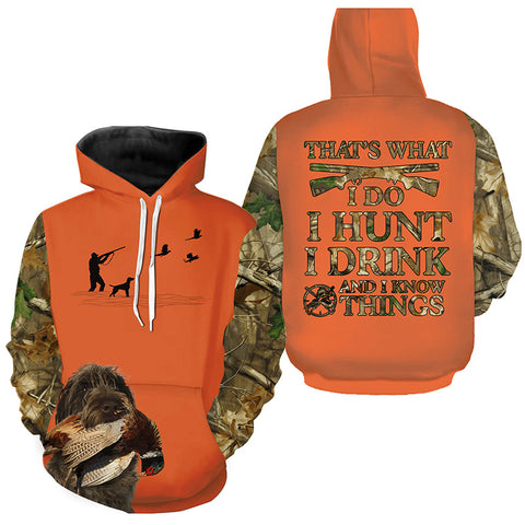 "I hunt I drink and I know things" orange hunting Shirts with Wirehaired Pointing Griffon dog FSD4044