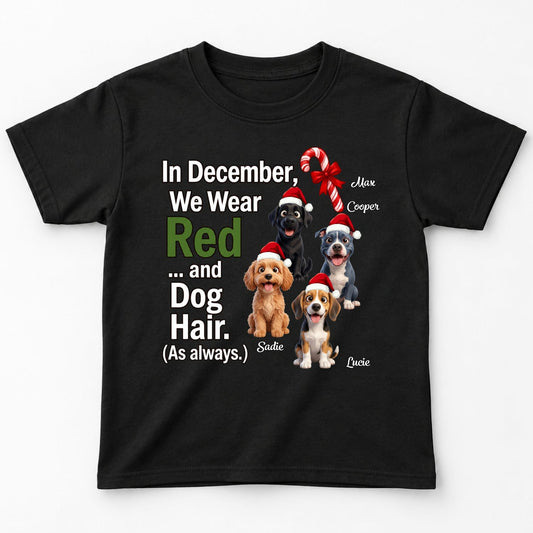 In December We Wear Red And Dog Hair Funny Personalized Dogs Christmas Youth T-Shirt FSDM96