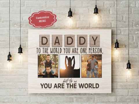Dad Canvas| Daddy You Are The World| Custom Father's Day Gift for Husband, Dad Birthday, Gift for Dad| JC860