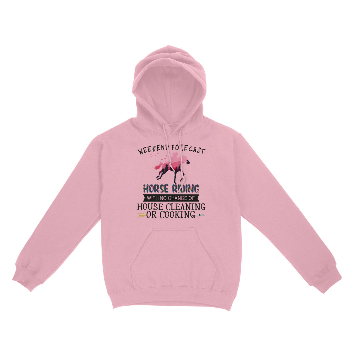 Weekend forecast horse riding with no chance of house cleaning or cooking D02 NQS3273 Standard Hoodie