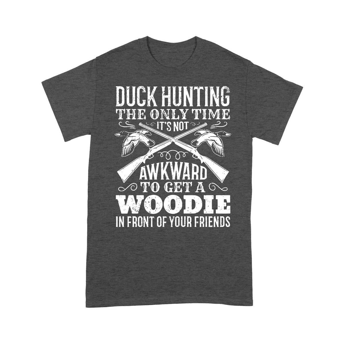 Duck hunting the only time new hunting T-Shirt