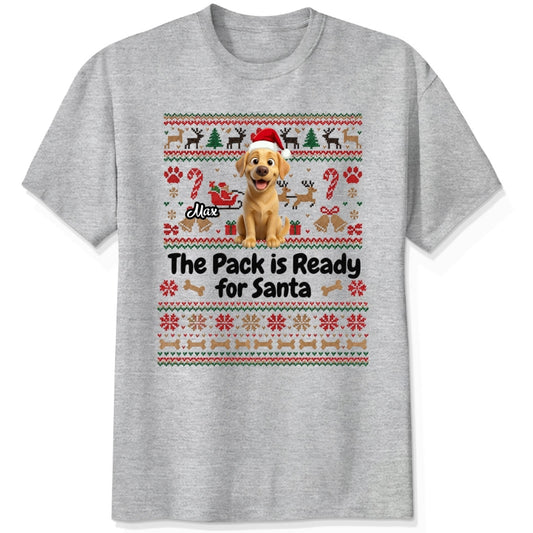 Custom Dogs Christmas T-Shirt, The Pack Is Ready For Santa Personalized Pet Shirt, Ugly Sweater Dog Tee FSDM84