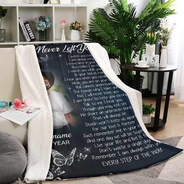 I Never Left You Remembrance Blanket, Personalized Memorial Blanket Gift For Loss of Loved One MM10
