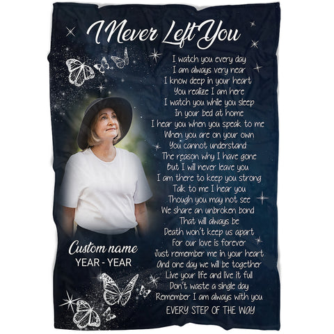 I Never Left You Remembrance Blanket, Personalized Memorial Blanket Gift For Loss of Loved One MM10