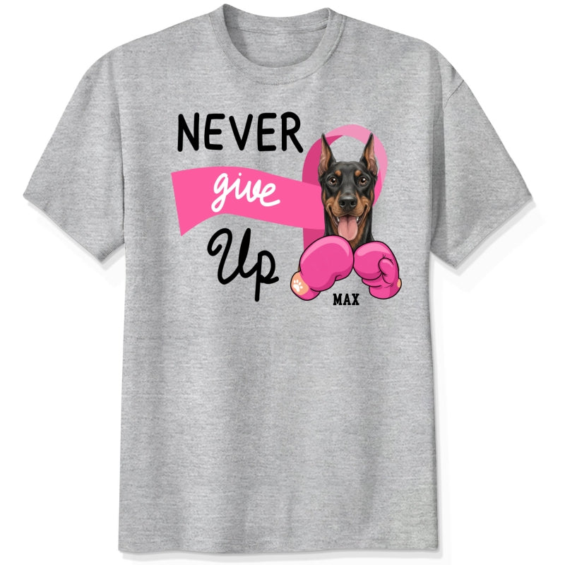 Never Give Up Breast Cancer Awareness Custom Personalized Dogs Unisex T-shirt for Dog Mom FSDM33