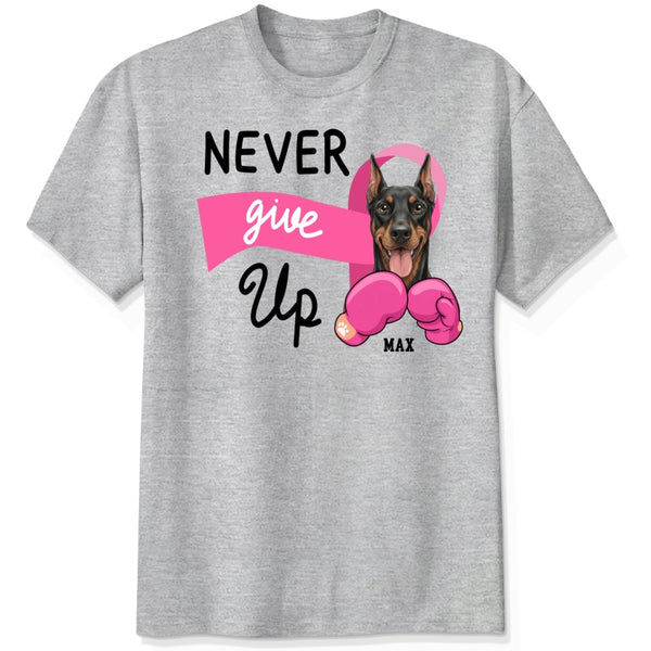Never Give Up Breast Cancer Awareness Custom Personalized Dogs Unisex T-shirt for Dog Mom FSDM33