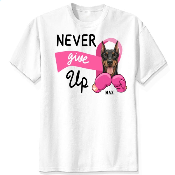 Never Give Up Breast Cancer Awareness Custom Personalized Dogs Unisex T-shirt for Dog Mom FSDM33