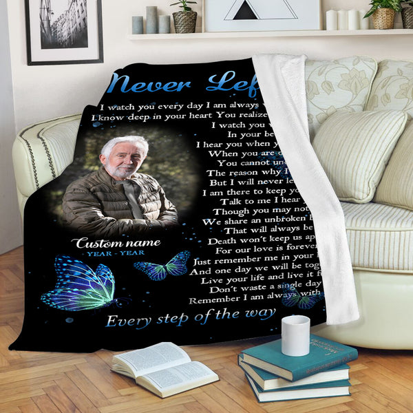 Personalized Memorial Blanket, I Never Left You Remembrance Gift For Loss Of Loved One Sympathy Blanket MM07