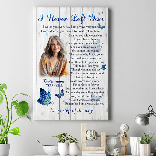 I Never Left You Memorial Canvas Gift| Personalized Sympathy Gifts For Loss Of Dad Mom In Memory Gift NXM464