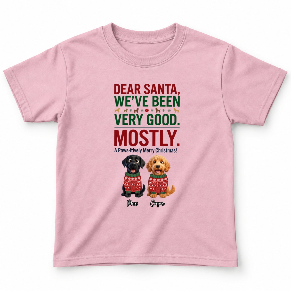 Dear Santa We've Been Very Good Mostly Funny Custom Dogs Christmas Youth T-Shirt FSDM104