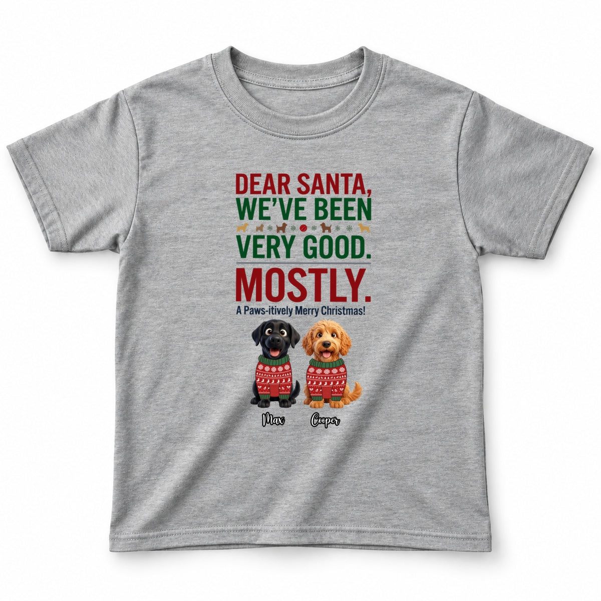 Dear Santa We've Been Very Good Mostly Funny Custom Dogs Christmas Youth T-Shirt FSDM104