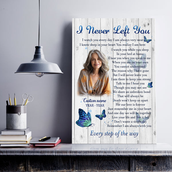 I Never Left You Memorial Canvas Gift| Personalized Sympathy Gifts For Loss Of Dad Mom In Memory Gift NXM464