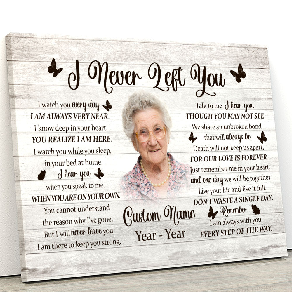 Personalized Memorial Gift For Loss Of Loved One| I Never Left You Canvas Remembrance Gift For Loss Of Dad Mom NXM54