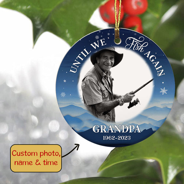 Until We Fish Again Ornament, Memorial Ornament Gift for Loss of Dad Grandpa Brother Fisherman OMT32-3