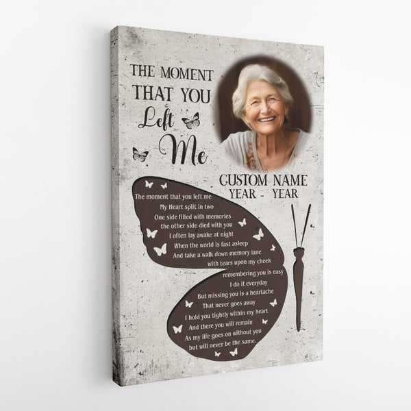 Personalized Memorial Canvas| Remembrance Gift For Loss of Loved One The Moment That You Left Me NXM394