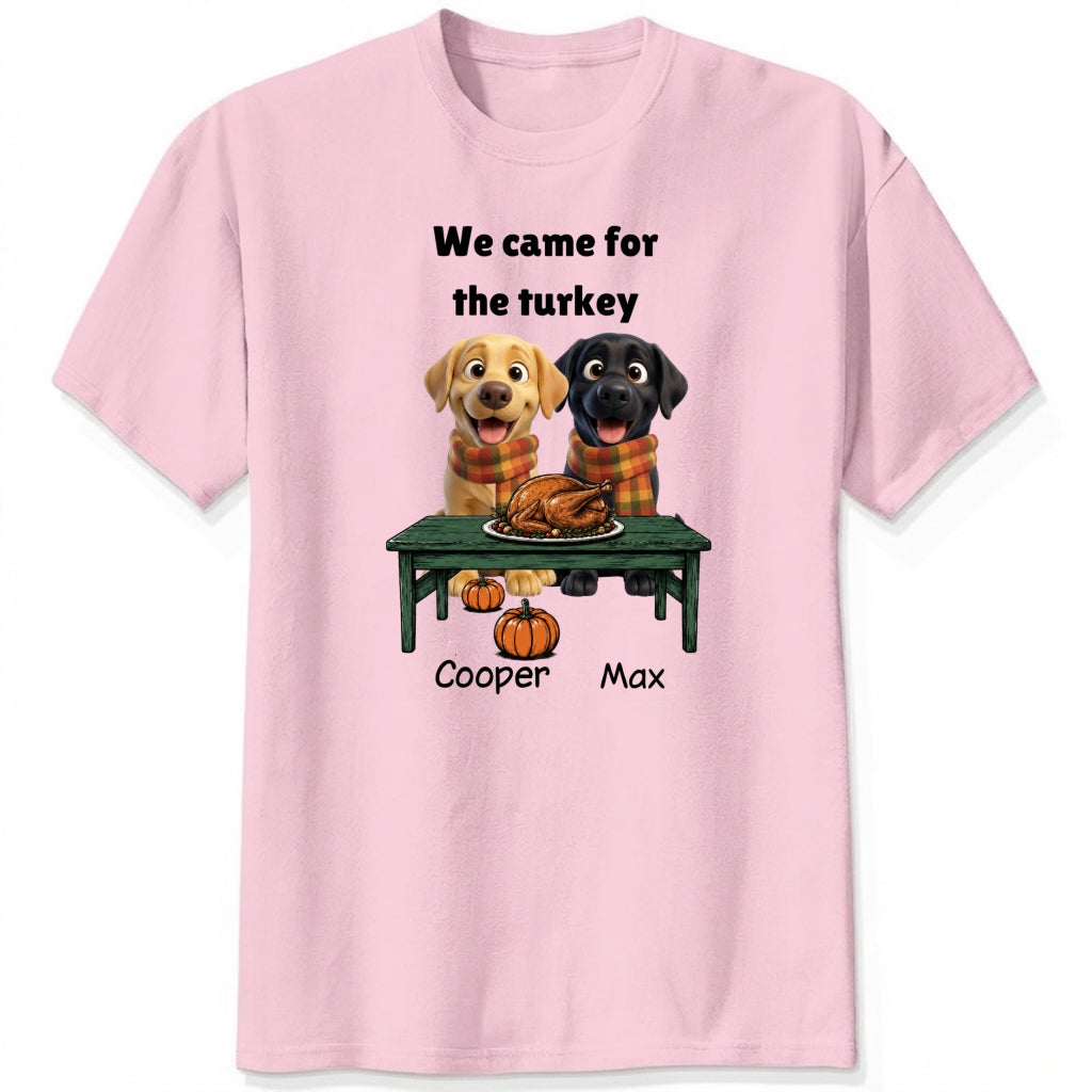 Custom Dogs Thanksgiving T-Shirt, We Came For The Turkey Funny Personalized Pet Shirt FSDM70