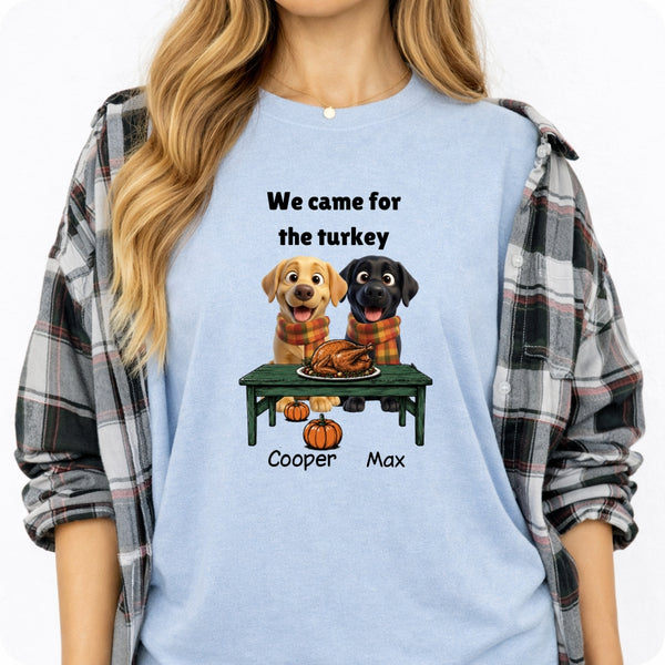 Custom Dogs Thanksgiving T-Shirt, We Came For The Turkey Funny Personalized Pet Shirt FSDM70