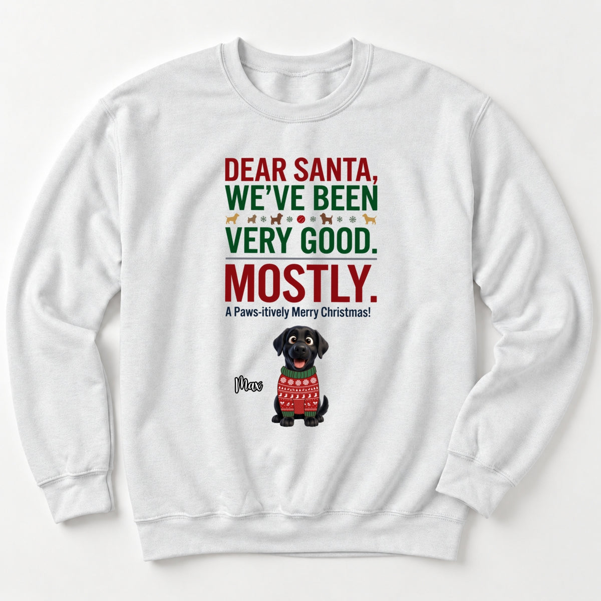 Dear Santa We've Been Very Good Mostly Funny Custom Dogs Christmas Standard Crew Neck Sweatshirt FSDM121