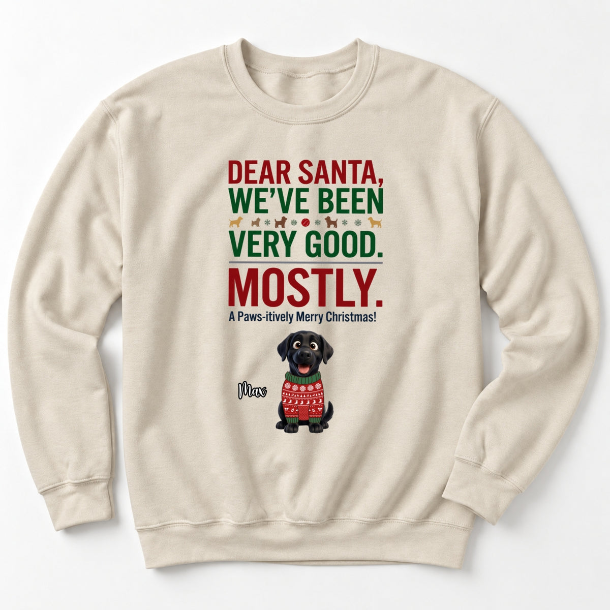 Dear Santa We've Been Very Good Mostly Funny Custom Dogs Christmas Standard Crew Neck Sweatshirt FSDM121