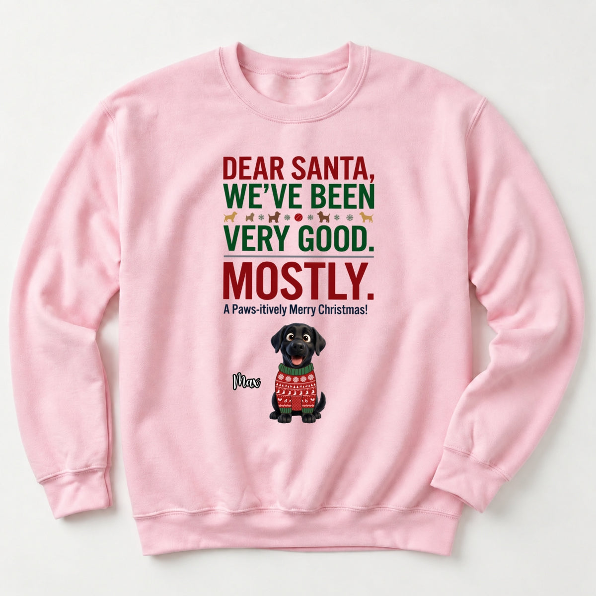 Dear Santa We've Been Very Good Mostly Funny Custom Dogs Christmas Standard Crew Neck Sweatshirt FSDM121