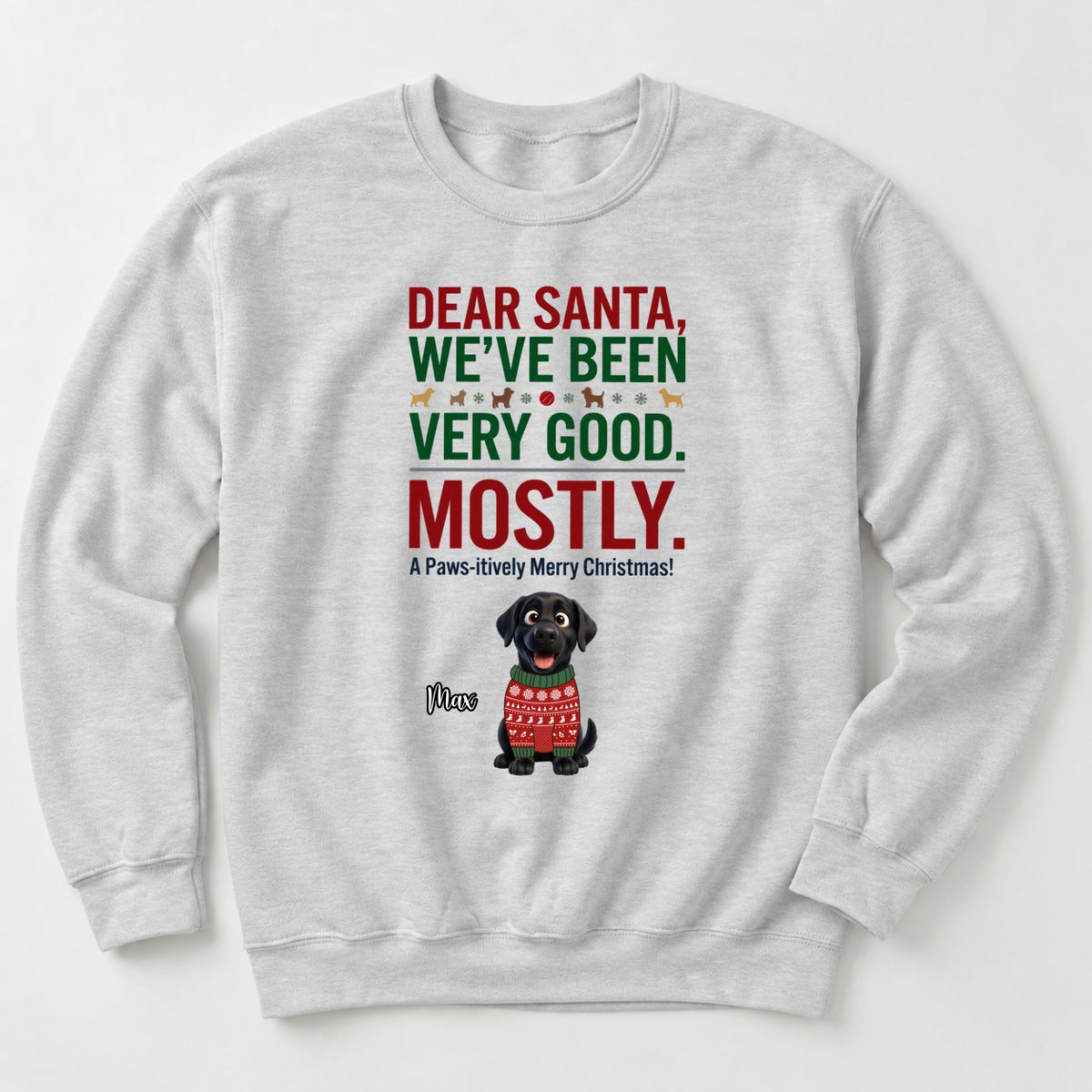 Dear Santa We've Been Very Good Mostly Funny Custom Dogs Christmas Standard Crew Neck Sweatshirt FSDM121