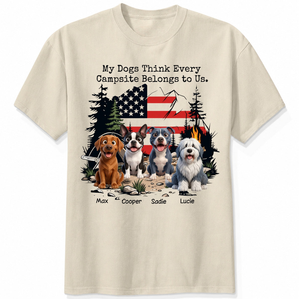 A sand short-sleeve t-shirt featuring a graphic print of dogs sitting in front of a campfire and an American flag, with the text 'My Dogs Think Every Campsite Belongs to Us.' and custom with dog's names below.