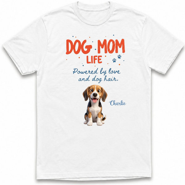 Dog Mom Life Powered by Love and Dog Hair Custom Personalized Dogs T-shirt FSDM21