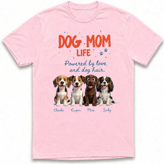 Dog Mom Life Powered by Love and Dog Hair Custom Personalized Dogs T-shirt FSDM21