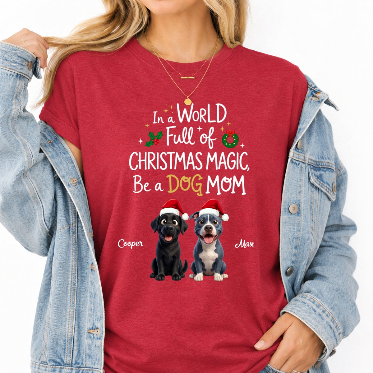Funny Custom Dogs In A World Full Of Christmas Magic Be A Dog Mom Christmas T-Shirt FSDM107