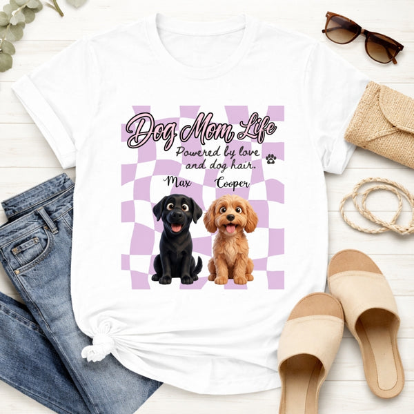 Dog Mom Life Powered by Love and Dog Hair Custom Personalized Dogs T-shirt for Dog Mom FSDM44