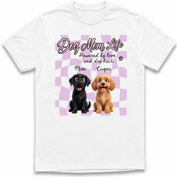 Dog Mom Life Powered by Love and Dog Hair Custom Personalized Dogs T-shirt for Dog Mom FSDM44