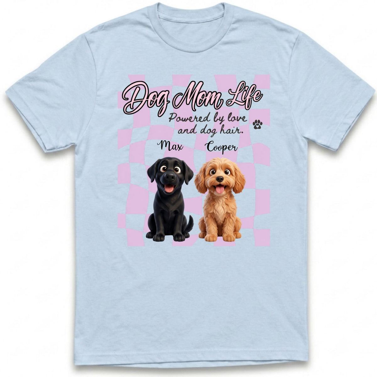 A custom dogs light blue short-sleeve t-shirt with a graphic print on the front. The graphic features the text 'Dog Mom Life' and 'Powered by love and dog hair.