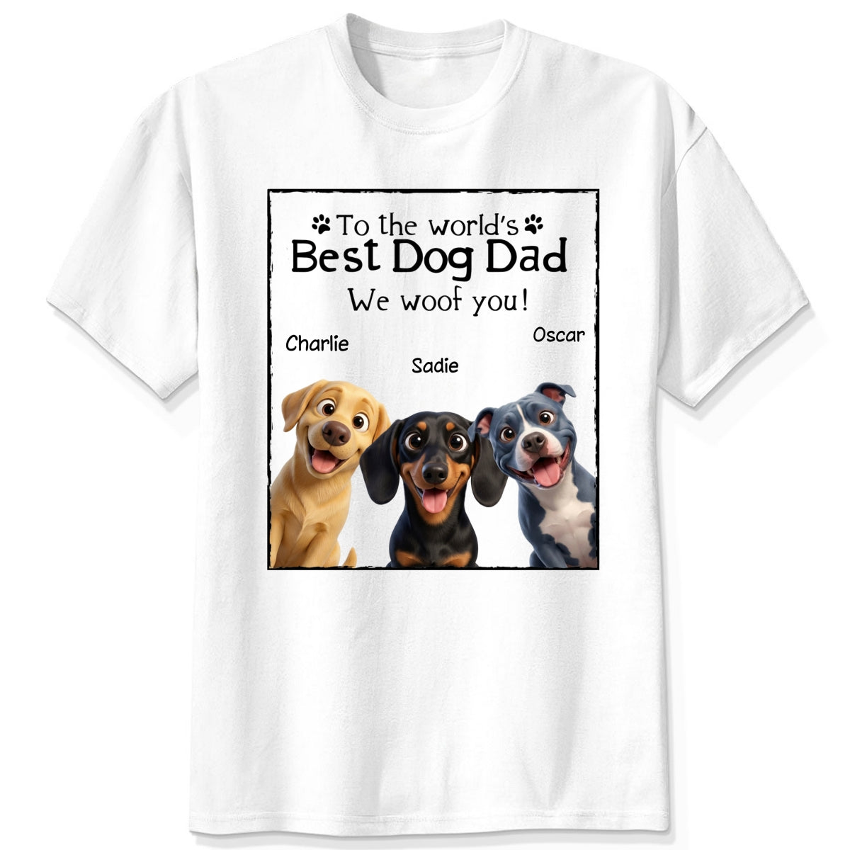 To The Wold's Best Dog Dad We Woof You Funny Custom Dog Shirt Father's Day FSDM7
