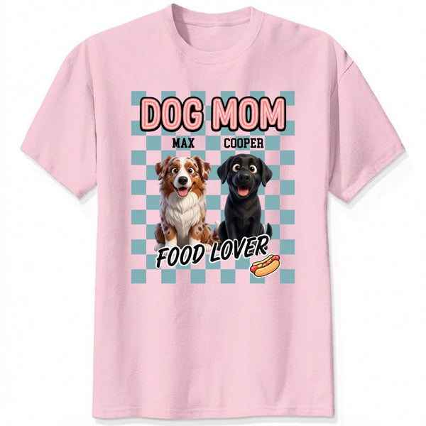 Dog Mom Food Lover Personalized Custom Dogs T-shirt Gift for Dog Mom FSDM45