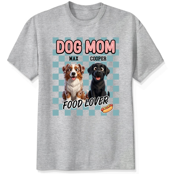 Dog Mom Food Lover Personalized Custom Dogs T-shirt Gift for Dog Mom FSDM45