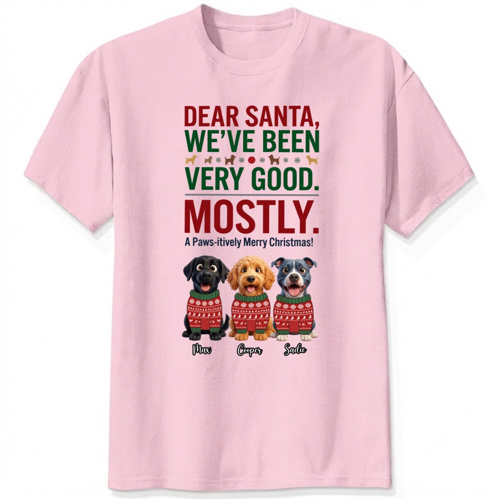  Dear Santa We've Been Very Good Mostly Funny Custom Dogs Christmas T-Shirt Personalized Holiday Gift FSDM88