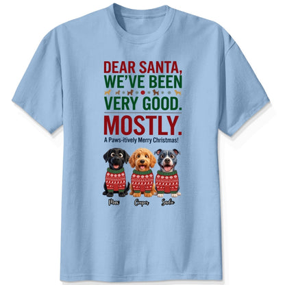  Dear Santa We've Been Very Good Mostly Funny Custom Dogs Christmas T-Shirt Personalized Holiday Gift FSDM88