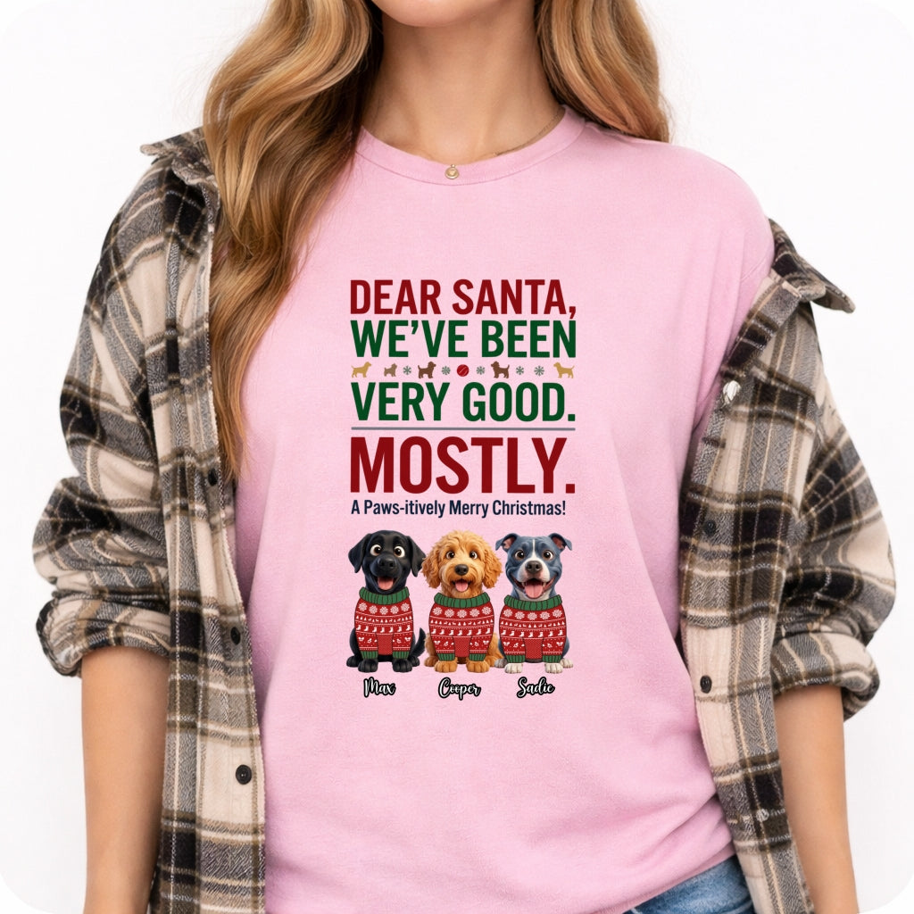  Dear Santa We've Been Very Good Mostly Funny Custom Dogs Christmas T-Shirt Personalized Holiday Gift FSDM88
