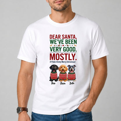  Dear Santa We've Been Very Good Mostly Funny Custom Dogs Christmas T-Shirt Personalized Holiday Gift FSDM88