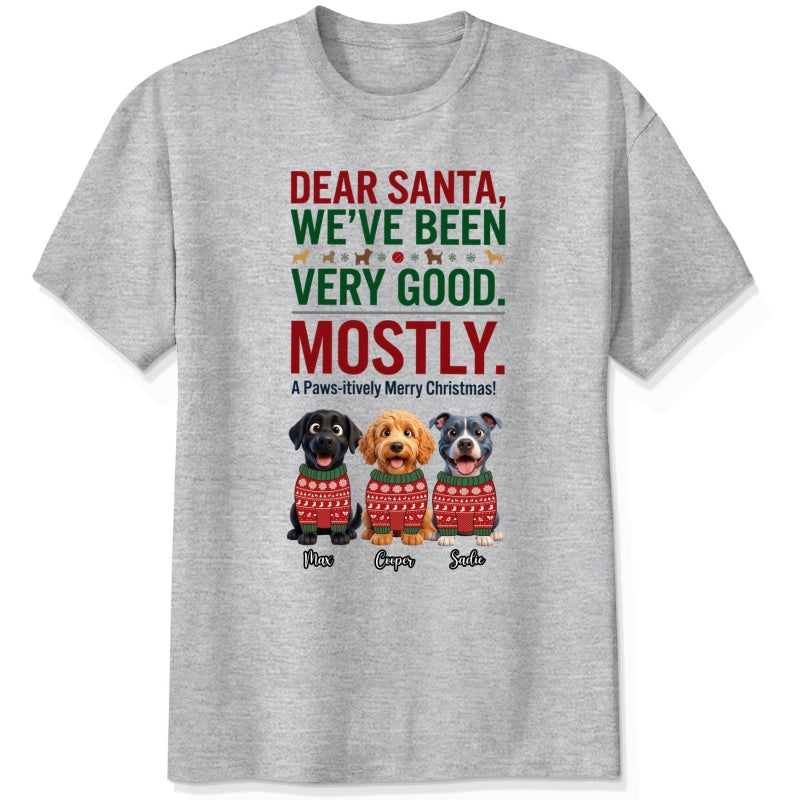  Dear Santa We've Been Very Good Mostly Funny Custom Dogs Christmas T-Shirt Personalized Holiday Gift FSDM88