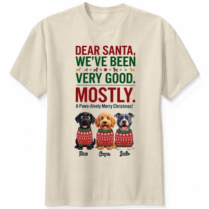  Dear Santa We've Been Very Good Mostly Funny Custom Dogs Christmas T-Shirt Personalized Holiday Gift FSDM88