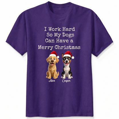Funny "I Work Hard So My Dogs Can Have A Merry Christmas" Personalized Dogs T-Shirt FSDM81