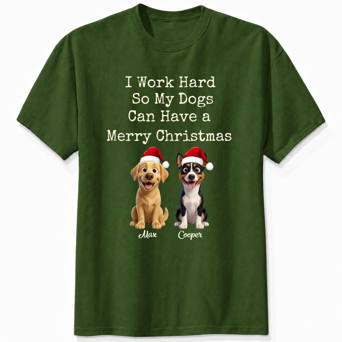 Funny "I Work Hard So My Dogs Can Have A Merry Christmas" Personalized Dogs T-Shirt FSDM81