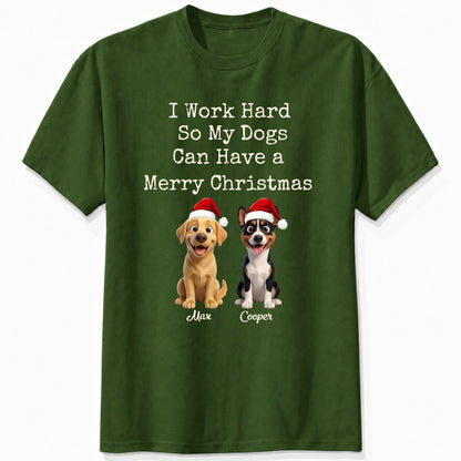 Funny "I Work Hard So My Dogs Can Have A Merry Christmas" Personalized Dogs T-Shirt FSDM81