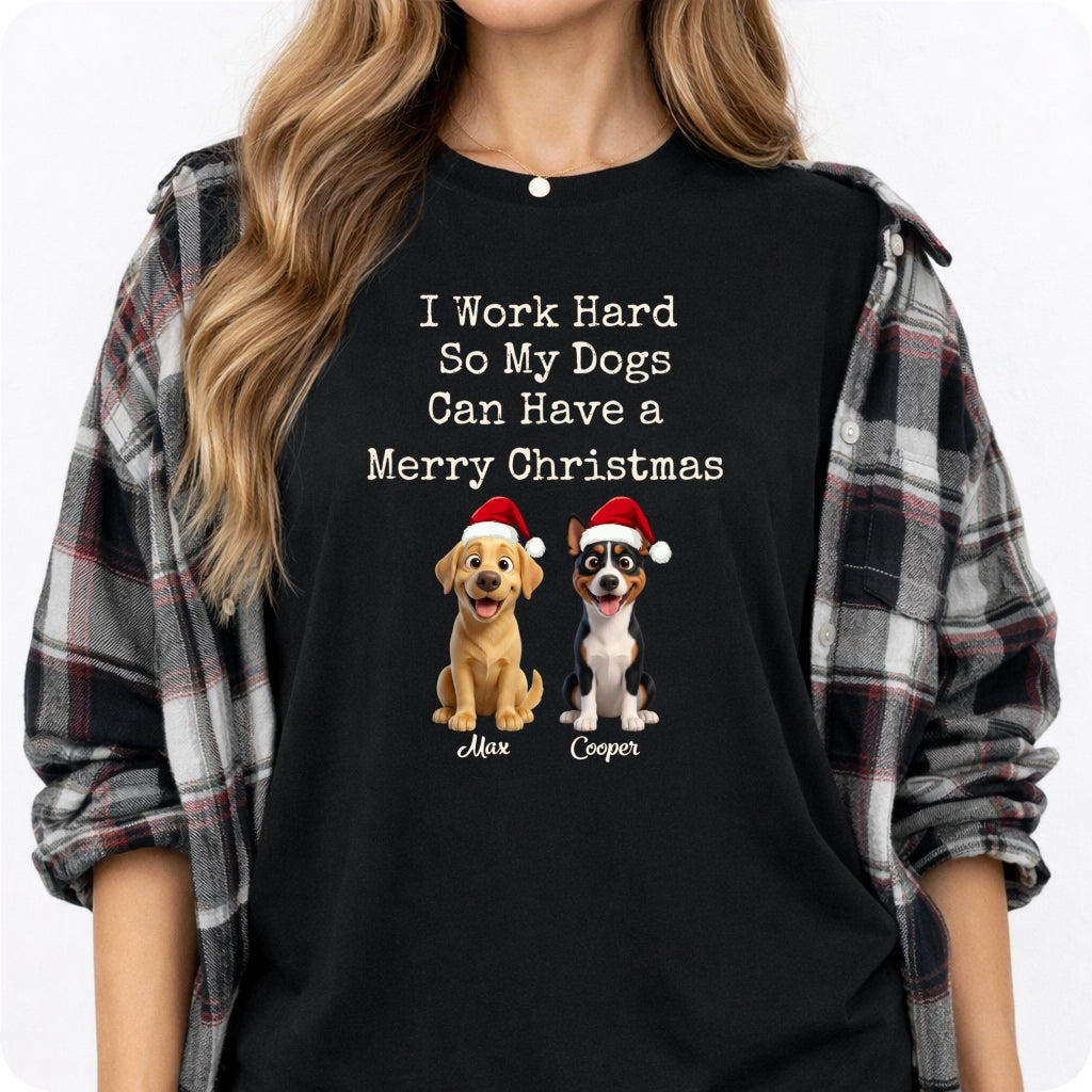 Funny "I Work Hard So My Dogs Can Have A Merry Christmas" Personalized Dogs T-Shirt FSDM81