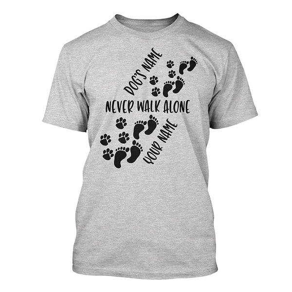 Dog lovers - Never walk alone - personalized custom name shirt for dog lover D07