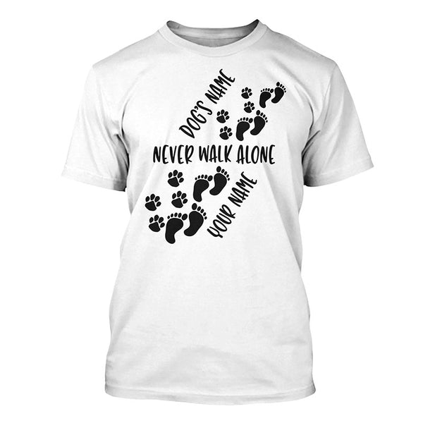 Dog lovers - Never walk alone - personalized custom name shirt for dog lover D07